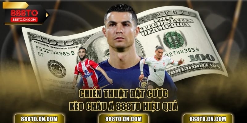 Chiến thuật đặt cược Kèo châu Á 888TO hiệu quả