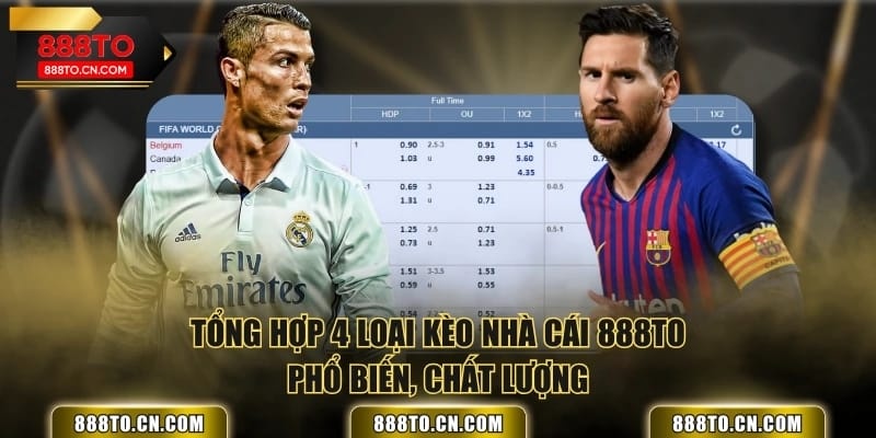 Tổng hợp 4 loại kèo nhà cái 888TO phổ biến, chất lượng